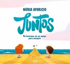 juntos: un hermano es un amigo para siempre-nuria aparicio-9788427241886