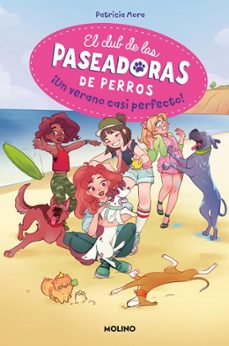 el club de las paseadoras de perros 2 - ¡un verano casi perfecto! (ebook)-patricia mora-9788427225305