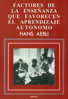 factores de la enseñanza que favorecen el aprendizaje autonomo-hans aebli-9788427709386