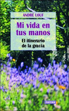 mi vida en tus manos: el itinerario de la gracia-9788427714786