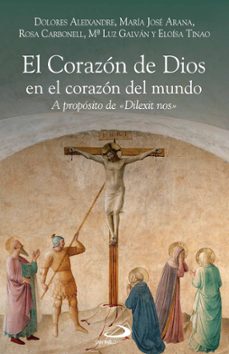 el corazón de dios en el corazón del mundo-dolores aleixandre-maria jose arana-9788428575386