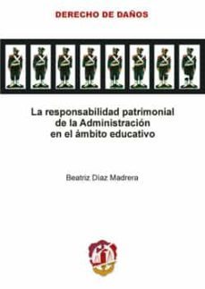 la responsabilidad patrimonial de la administracion en el ambito educativo-beatriz diaz madrera-9788429014686