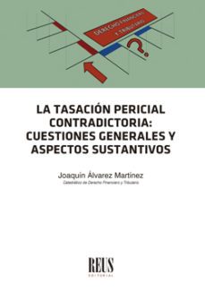 la tasacion pericial contradictoria: cuestiones generales y aspectos sustantivos-9788429023886