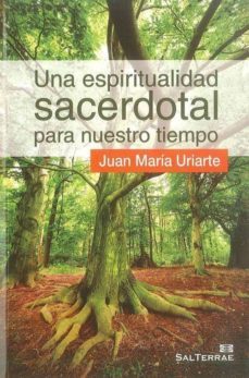 una espiritualidad sacerdotal para nuestro tiempo-juan maria uriarte-9788429318586