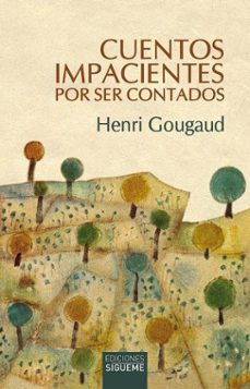 cuentos impacientes por ser contados-henri gougaud-9788430122486