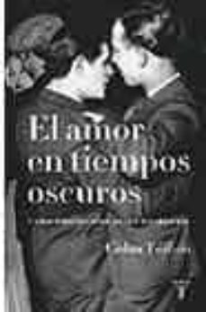 el amor en tiempos oscuros y otras historias sobres vidas y liter atura gay-9788430605286