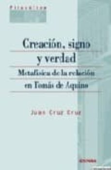 creacion, signo y verdad: metafisica de la relacion en tomas de a quino-9788431323486