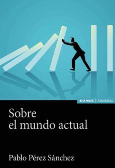 sobre el mundo actual-pablo perez sanchez-9788431337186