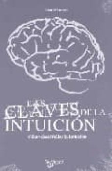las claves de la intuicion: como desarrollar la intuicion-9788431532086