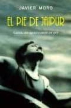 el pie de jaipur: cuando solo queda la pasion de vivir-javier moro-9788432240386
