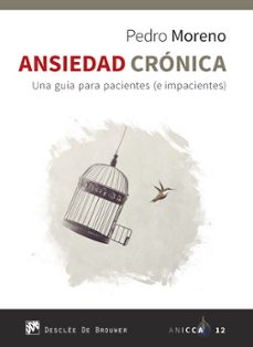 ansiedad cronica. una guia para pacientes (e impacientes)-pedro moreno-9788433030986
