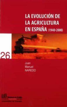 la evolucion de la agricultura en españa (1940-2000)-jose manuel naredo-9788433831286