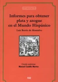 informes para obtener plata y azogue en el mundo hispanico-luis berrio de montalvo-9788433849786
