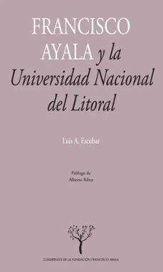 francisco ayala y la universidad nacional del litoral-luis a. escobar-9788433853486