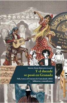 y el duende se poso en granada, falla, lorca y el concurso de can te jondo (1922)-9788433872586