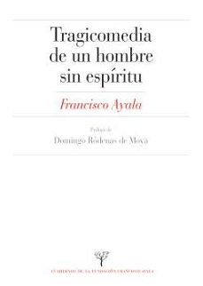tragicomedia de un hombre sin espiritu-francisco ayala garcia duarte-9788433875686