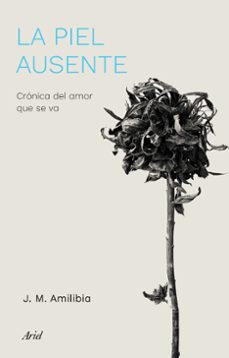 la piel ausente. cronica del amor que se va-9788434433786