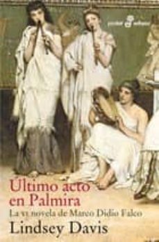 ultimo acto en palmira: la vi novela de marco didio falco-lindsey davis-9788435017886