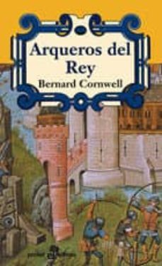 arqueros del rey-bernard cornwell-9788435060486