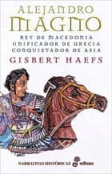 alejandro magno (rey de macedonia: unificador de grecia y conquis tador de asia)-9788435061186