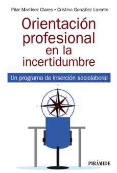 orientacion profesional en la incertidumbre-pilar martinez clares-cristina gonzalez lorente-9788436844986