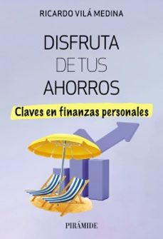 disfruta de tus ahorros-ricardo vila medina-9788436849486