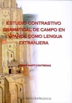 estudio contrastivo gramatical de campo en español como lengua extranjera-jorge marti contreras-9788437099286