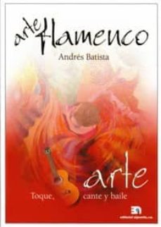 arte flamenco: toque, cante y baile-andres batista-9788438104286