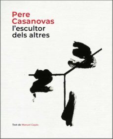 pere casanovas: l escultor dels altres-9788441232686