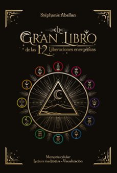 el gran libro de las 12 liberaciones energeticas-stephanie abellan-9788441442986