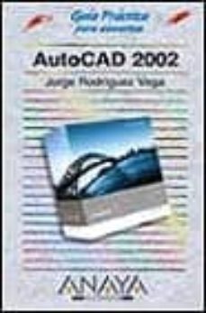 autocad 2002 (guias practicas)-jorge rodriguez vega-9788441512986