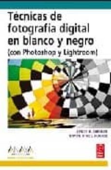 tecnicas de fotografia digital en blanco y negro (con photoshop y lightroom) (diseño y creatividad)-leslie alsheimer-9788441524286
