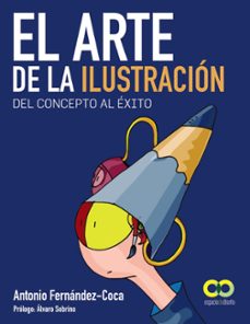 el arte de la ilustracion: del concepto al exito (espacio de dise ño)-antonio fernandez coca-9788441532786