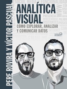 analitica visual. como explorar, analizar y comunicar datos (social media)-pere rovira samblancat-victor pascual cid-9788441541986