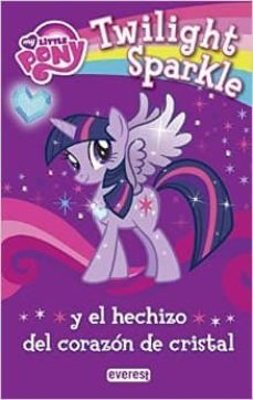 my little pony. twilight sparkle y el hechizo del corazón de cris tal. lectura por capítulos-9788444169286
