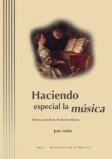 haciendo especial la musica: formas practicas de hacer musica-9788446009986