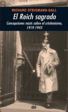 el reich sagrado: concepciones nazis sobre el cristianismo-richard steigmann gall-9788446024286