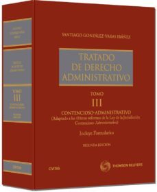tratado de derecho administrativo iii - contencioso administrativo (adaptado a las ultimas reformas de la ley de la-santiago gonzalez varas ibañez-9788447038886