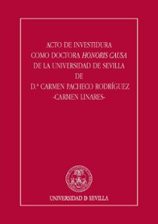 acto de investidura como doctor honoris causa de la universidad d e sevilla de d.ª carmen pacheco rodriguez -carmen linares--cristina cruces roldan-9788447224586