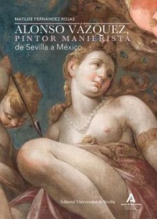 alonso vazquez, pintor manierista de sevilla a mexico-9788447225286