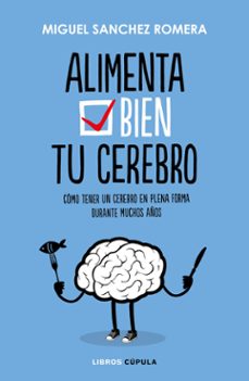 alimenta bien tu cerebro-miguel sanchez romera-9788448023386
