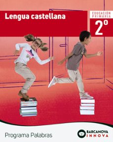 lengua castellana 2º educacion primaria libro del alumno programa palabras catalunya / illes balears cast ed 2018-9788448944186
