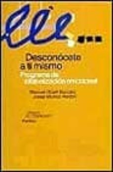 desconocete a ti mismo: programa de alfabetizacion emocional-9788449308086