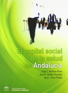 la capital social de la salud en andalucia-jorge e. perez martinez-9788461248186