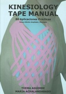 kinesiology tape manual: 80 aplicaciones practicas (2ª ed. ampl. y rev.)-txema aguirre-maria achalandabaso-9788461621286