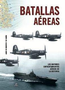 batallas aereas: los mayores enfrentamientos aereos de la historia-jaime de montoto y de simon-9788466234986