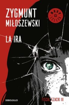 la ira (un caso del fiscal szacki 3)-9788466347686