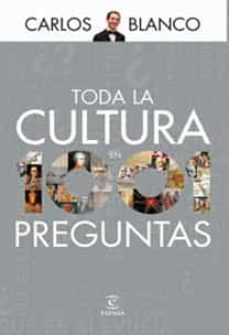 toda la cultura en 1001 preguntas-carlos blanco-9788467030686