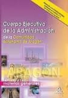 cuerpo ejecutivo de la administracion de la comunidad autonoma de aragon. temario y test materias generales-9788467675986