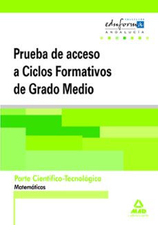 pruebas de acceso a ciclos formativos de grado medio. andalucia. parte cientifico-tecnologica. matematicas-9788467684186